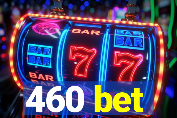 460 bet